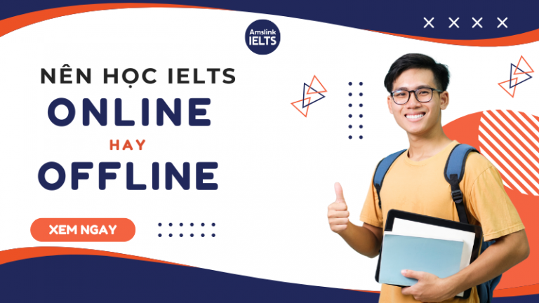 NÊN HỌC IELTS ONLINE HAY OFFLINE?